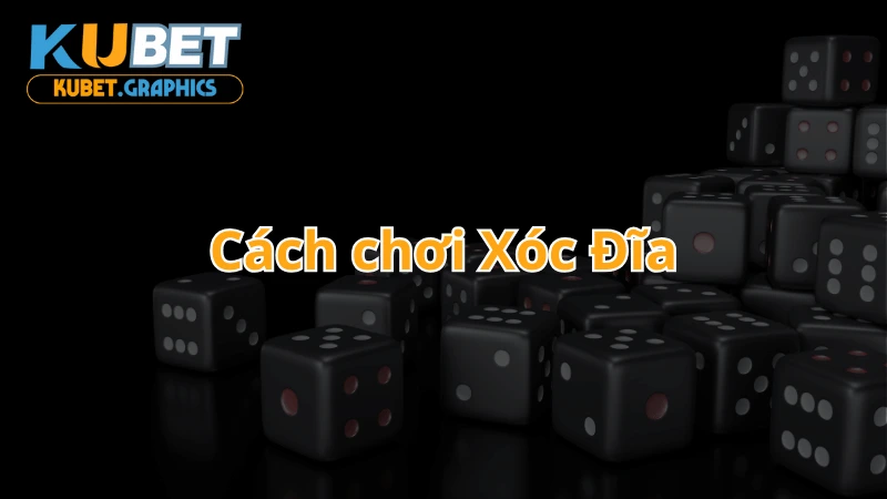 Cách chơi xóc đĩa