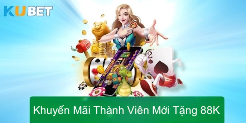 Cách thức nhận code 88k sau khi đăng ký tài khoản Kubet