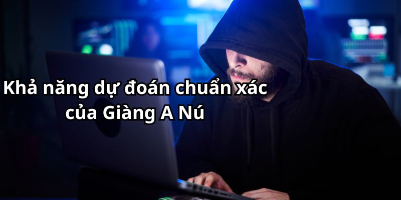 Khả năng dự đoán chuẩn xác của Giàng A Nú