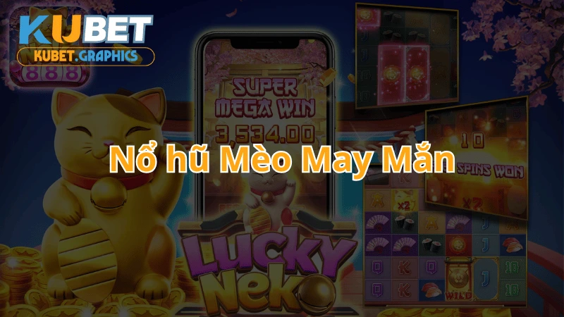 Tựa game nổ hũ mèo may mắn đang cực hot