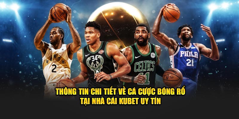 Thông tin chi tiết về cá cược bóng rổ tại nhà cái uy tín