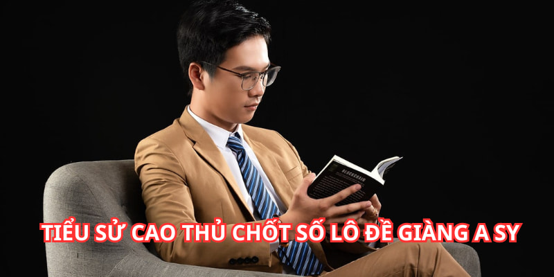 Cao thủ chốt số lô đề Giàng A Sy đang hot hiện nay